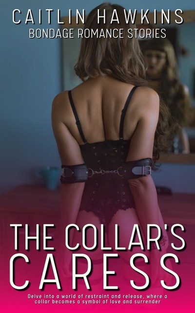 The Collar’s Caress, Caitlin Hawkins