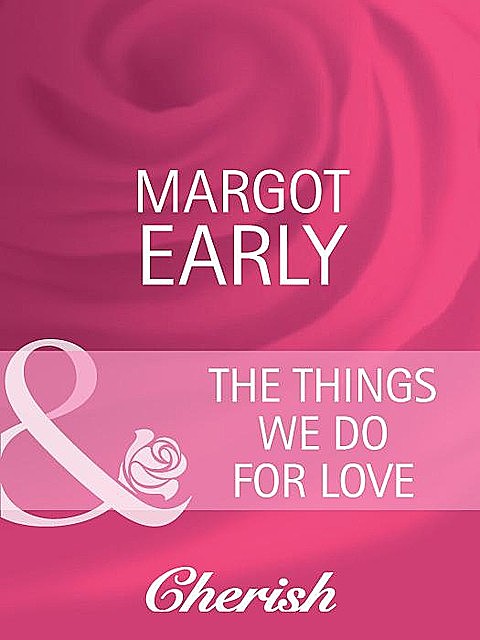 The Things We Do For Love, Margot Early