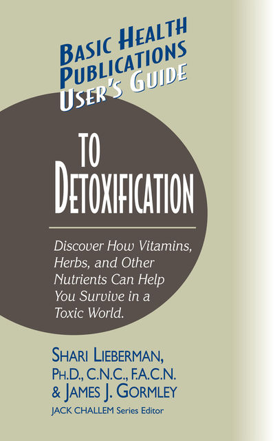 User's Guide to Detoxification, James J Gormley, Shari Lieberman