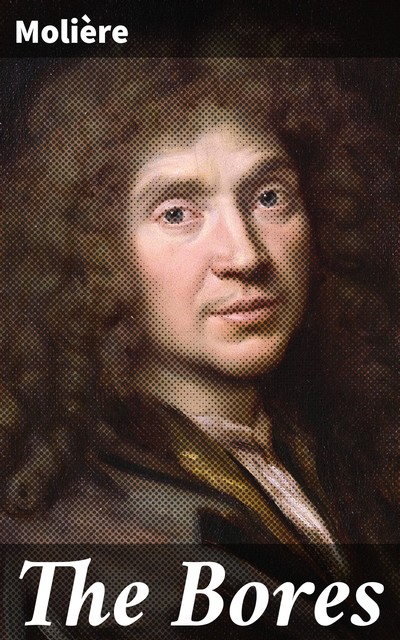 The Bores, Jean-Baptiste Molière