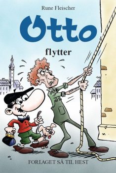 Otto #7: Otto flytter, Rune Fleischer