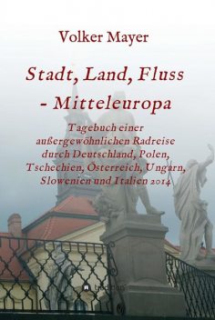 Stadt, Land, Fluss – Mitteleuropa, Volker Mayer