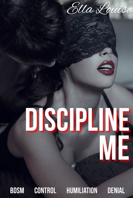 Discipline Me, Ella Louise