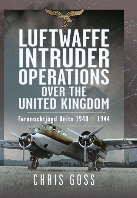 Luftwaffe Intruder Operations Over the United Kingdom, Chris Goss