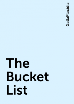 The Bucket List, GallaPlacidia