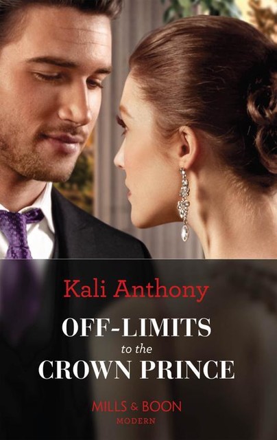 Off-Limits To The Crown Prince (Mills & Boon Modern), Kali Anthony
