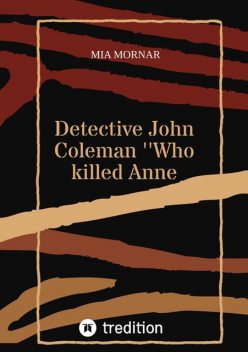 Detective John Coleman ''Who killed Anne Willson, mornar mia