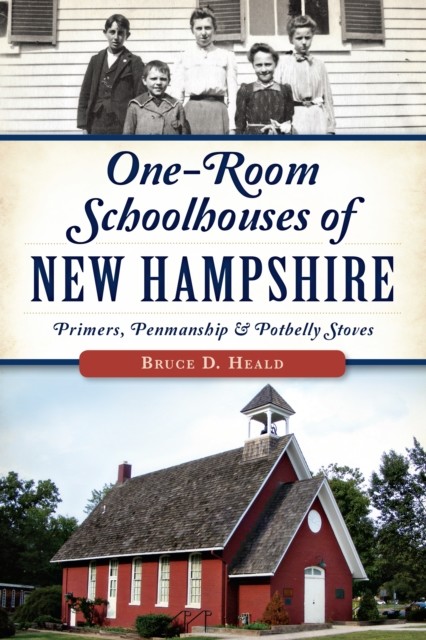 One-Room Schoolhouses of New Hampshire, Bruce D. Heald
