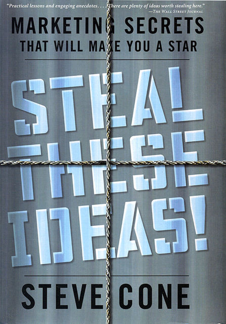 Steal These Ideas!, Steve Cone