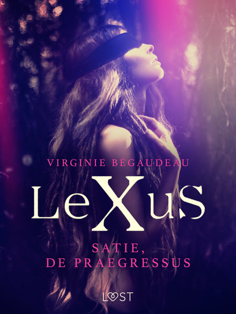 LeXuS : Satie, De Praegressus – Een erotische dystopie, Virginie Bégaudeau
