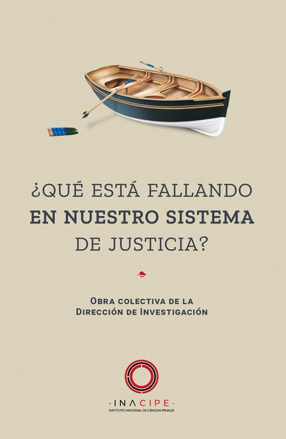 Qué está fallando en nuestro sistema de justicia, Manuel Jorge Carreón Perea, Alejandra Silva Carreras