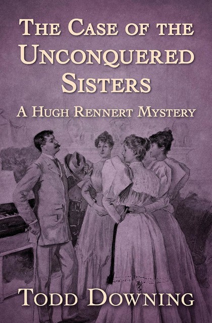 The Case of the Unconquered Sisters, Todd Downing