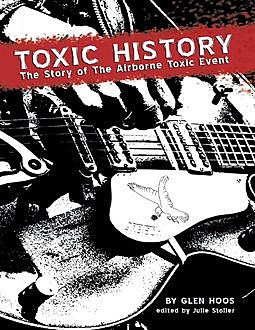 Toxic History: The Story of The Airborne Toxic Event, Glen Hoos