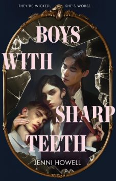 Boys with Sharp Teeth, Jenni Howell
