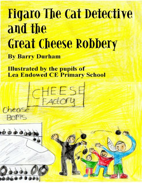 Figaro the Cat Detective and the Great Cheese Robbery, Barry Durham