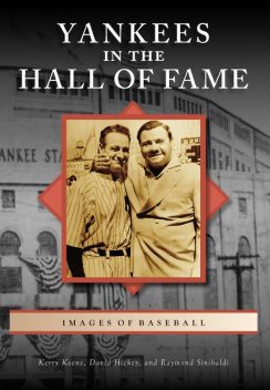 Yankees in the Hall of Fame, Kerry Keene, David Hickey, Raymond Sinibaldi