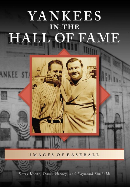 Yankees in the Hall of Fame, Kerry Keene, David Hickey, Raymond Sinibaldi