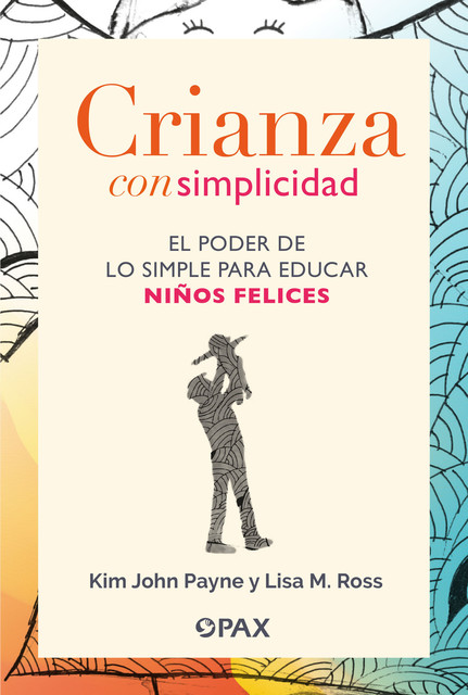 Crianza con simplicidad, Kim John Payne, Ross Lisa M.