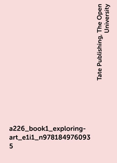 a226_book1_exploring-art_e1i1_n9781849760935, The Open University, Tate Publishing