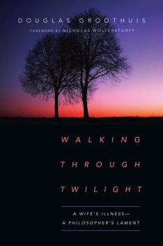 Walking Through Twilight, Douglas Groothuis