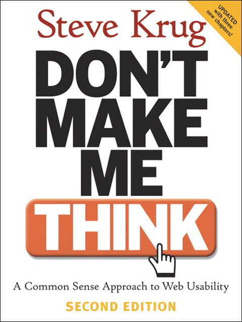 Don’t Make Me Think! A Common Sense Approach to Web Usability, Second Edition, Steve Krug