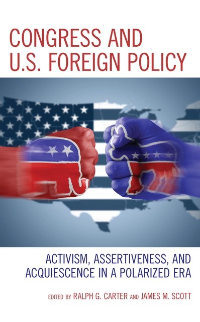 Congress and U.S. Foreign Policy, James Scott, Ralph Carter
