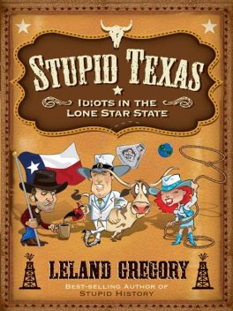 Stupid Texas, Leland Gregory