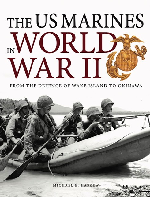 The Marines in World War II, Michael E Haskew