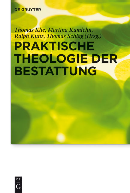 Praktische Theologie der Bestattung, Ralph Kunz, Martina Kumlehn, Thomas Klie, Thomas Schlag