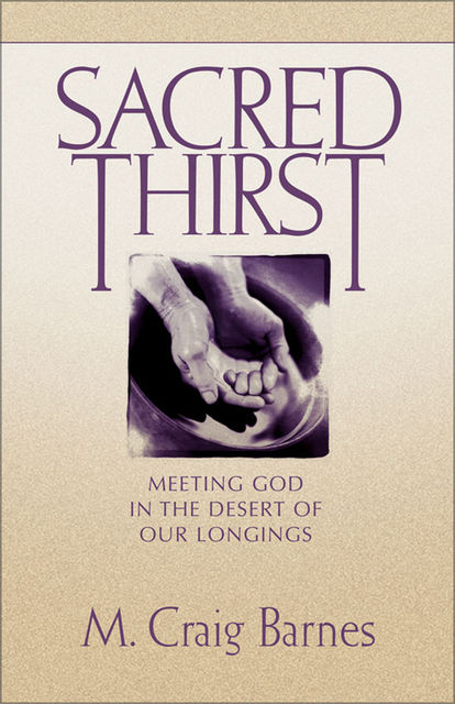 Sacred Thirst, M. Craig Barnes