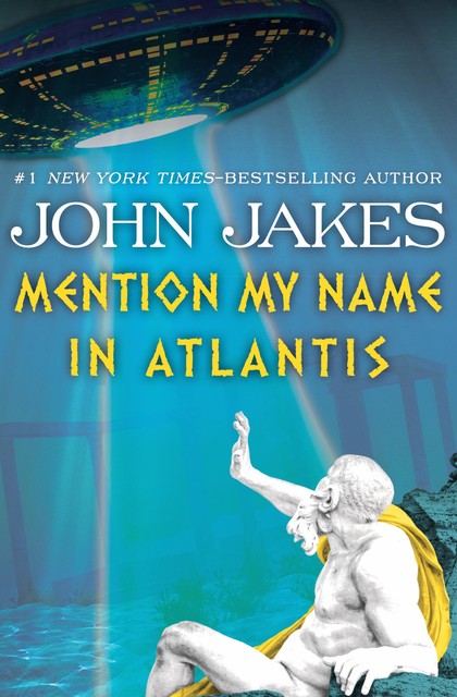 Mention My Name in Atlantis, John Jakes