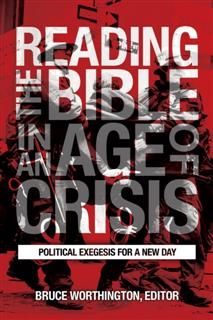 Reading the Bible in an Age of Crisis, Bruce Worthington