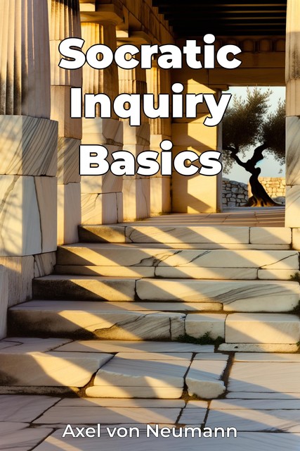 Socratic Inquiry Basics, Axel von Neumann