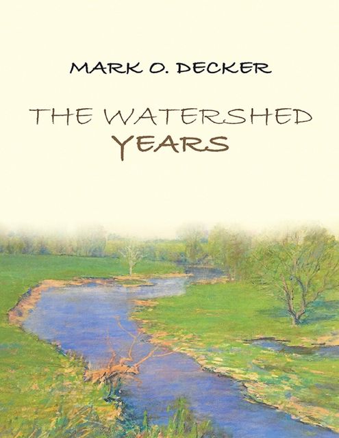 The Watershed Years, Mark O. Decker