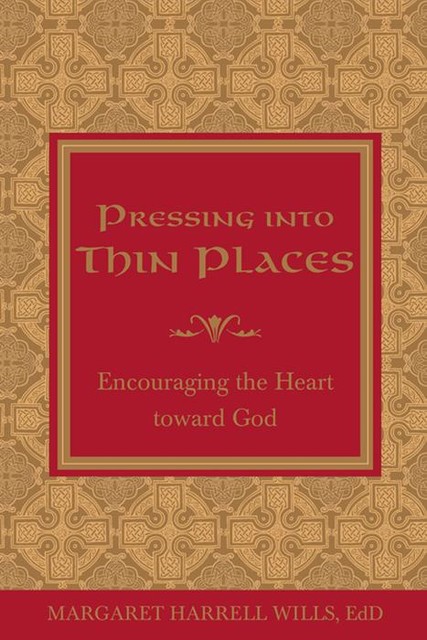 Pressing into Thin Places, Margaret Harrell Wills