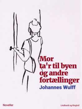 Mor ta'r til byen og andre fortællinger, Johannes Wulff
