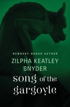 Song of the Gargoyle, Zilpha K Snyder