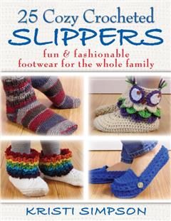 25 Cozy Crocheted Slippers, Simpson Kristi