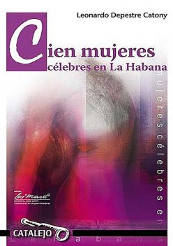 Cien mujeres célebres en La Habana, Leonardo Depestre Catony