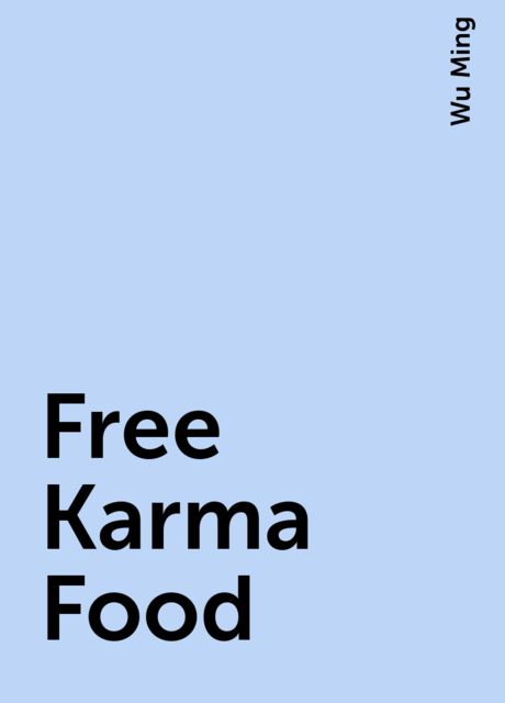 Free Karma Food, Wu Ming