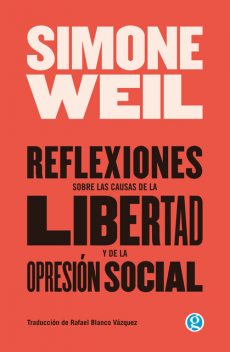 Reflexiones sobre las causas de la libertad y de la opresión social, Simone Weil