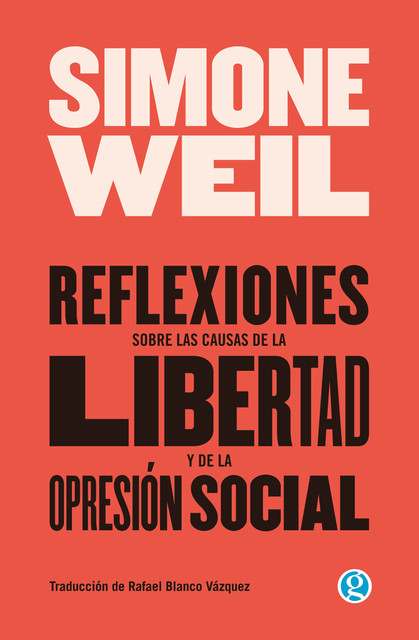 Reflexiones sobre las causas de la libertad y de la opresión social, Simone Weil