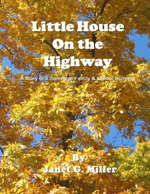 Little House On the Highway – A Story of a Homeless Family & School Bullying, Janet Miller