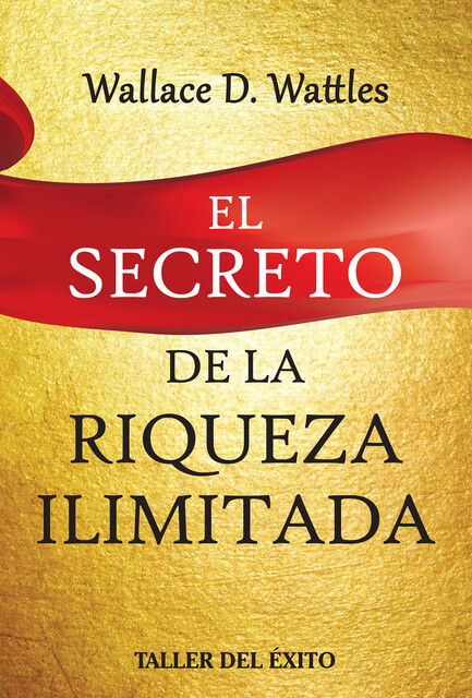 El secreto de la riqueza ilimitada, Wallace D. Watles