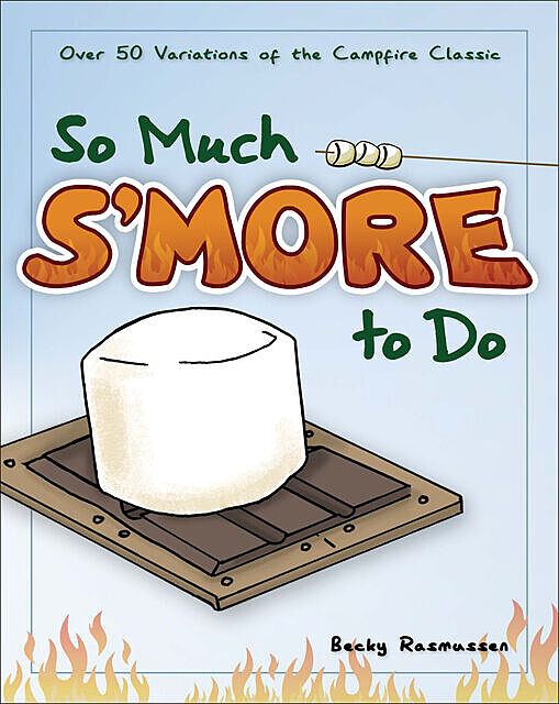 So Much S'more to Do, Becky Rasmussen