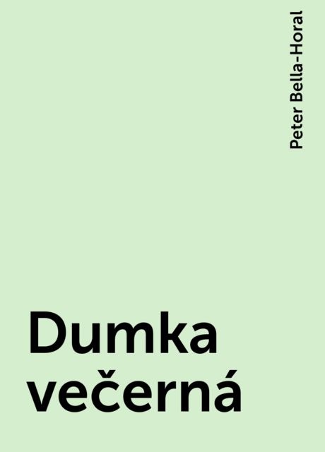 Dumka večerná, Peter Bella-Horal