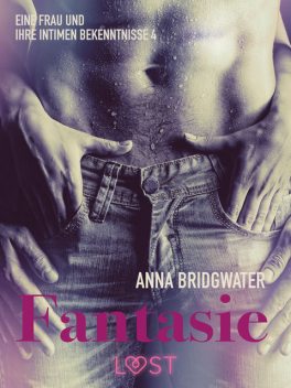 Fantasie – eine Frau und ihre intimen Bekenntnisse 4, Anna Bridgwater