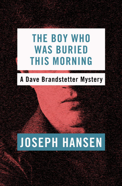 The Boy Who Was Buried This Morning, Joseph Hansen