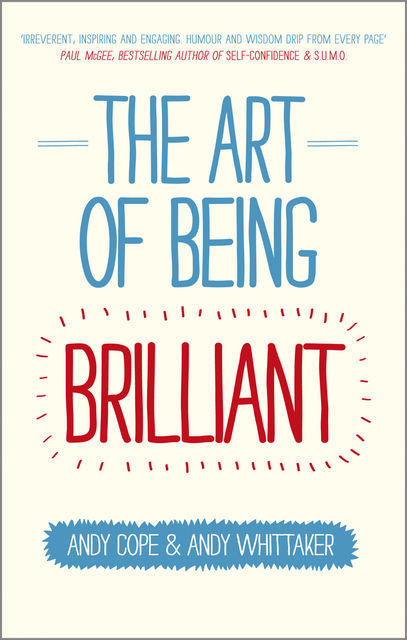 The Art of Being Brilliant, Andy Cope, Andy Whittaker