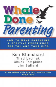 Whale Done Parenting, Ken Blanchard, Chuck Tompkins, Thad Lacinak
